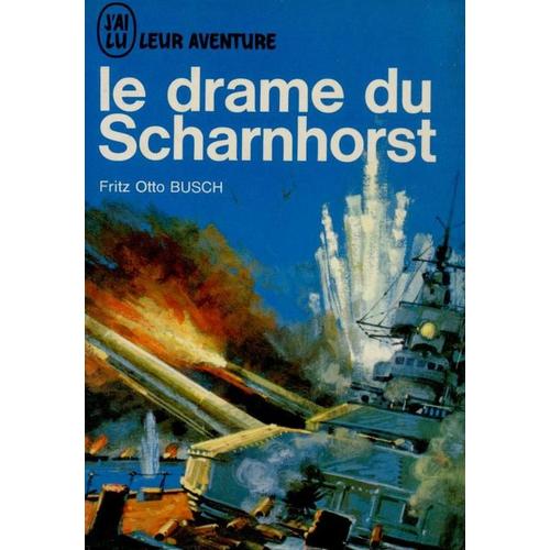 Le Drame Du Scharnhorst   de Busch , Fritz Otto 