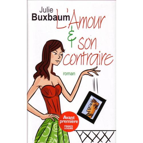 L'amour Et Son Contraire   de buxbaum, julie  Format Cartonn 