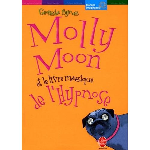 Molly Moon Tome 1 - Molly Moon Et Le Livre Magique De L'hypnose   de georgia byng  Format Poche 