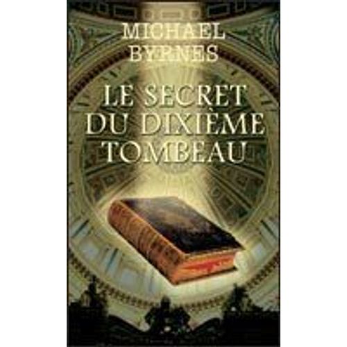 Le Secret Du Dixime Tombeau   de Byrnes, Michael  Format Cartonn 