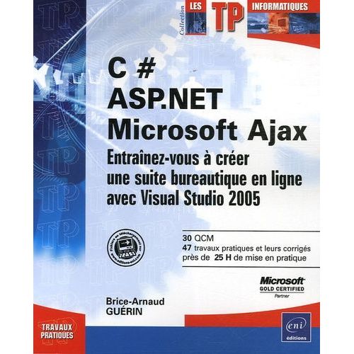 C # Asp.Net Microsoft Ajax - Entranez-Vous  Crer Une Suite Bureautique En Ligne Avec Visual Studio 2005   de Gurin Brice-Arnaud  Format Broch 