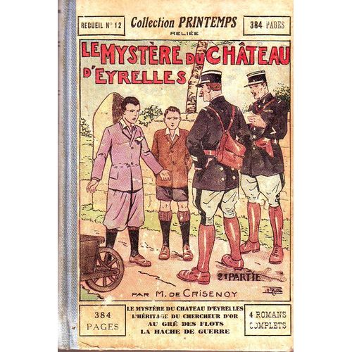 C De Crisenoy Reliee Collection  Printemps 384 Pages 4 Romans Complet  2 Partie  N 12 : Le Mystere Du Chateau D'eyrelles / L'heritage Du Chercheur D'or/ Au Gre Des Flots/ La Hache De Guerre