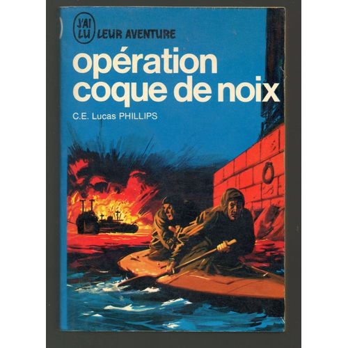 Opration Coque De Noix   de C.E LUCAS PHILLIPS 
