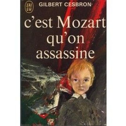 C Est Mozart Qu On Assassine   de gilbert cesbron 