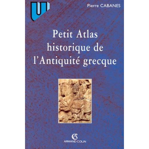 Petit Atlas Historique De L'antiquit Grecque   de pierre cabanes  Format Broch 