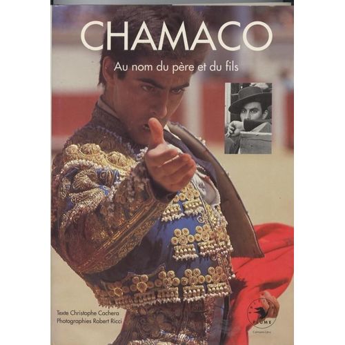 Chamaco.Au Nom Du Pere Et Du Fils.Photographies De Robert Ricci.   de christophe cachera 