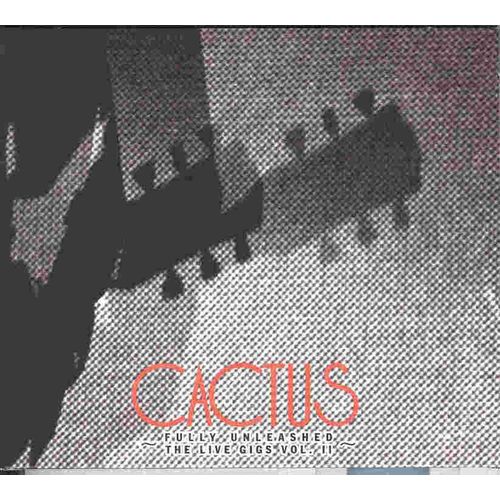 Fully Unleashed  The Live Gigs Vol2 - Cactus