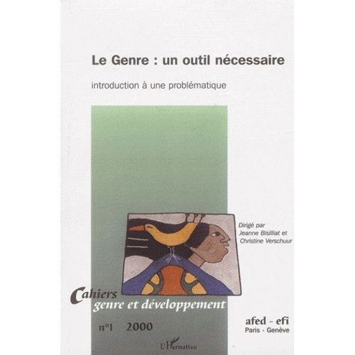 Cahiers Genre Et Dveloppement N 1 - Le Genre : Un Outil Ncessaire - Introduction  Une Problmatique   de Jeanne Bisilliat  Format Broch 