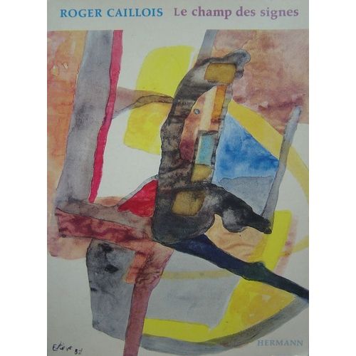 Le Champ Des Signes - Rcurrences Drobes, Aperu Sur L'unit Et La Continuit Du Monde Physique, Intellectuel Et Imaginaire, Ou Premiers lments D'une Potique Gnralise   de roger caillois  Format Beau livre 