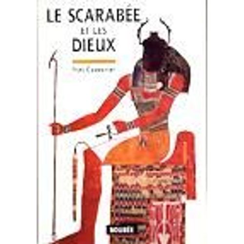 Le Scarabe Et Les Dieux - Essai Sur La Signification Symbolique Et Mythique Des Coloptres   de yves cambefort  Format Broch 