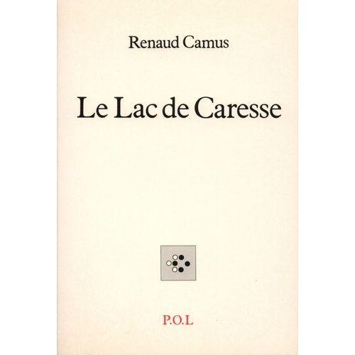 Le Lac De Caresse - Prose De Rien   de Camus Renaud  Format Beau livre 