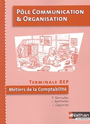 Ple Communication Et Organisation Tle Bep Comptabilit   de Barthelot J  Format Broch 