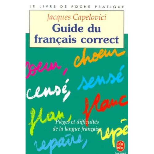 Guide Du Francais Correct - Pieges Et Difficultes De La Langue Francaise   de Capelovici Jacques  Format Poche 