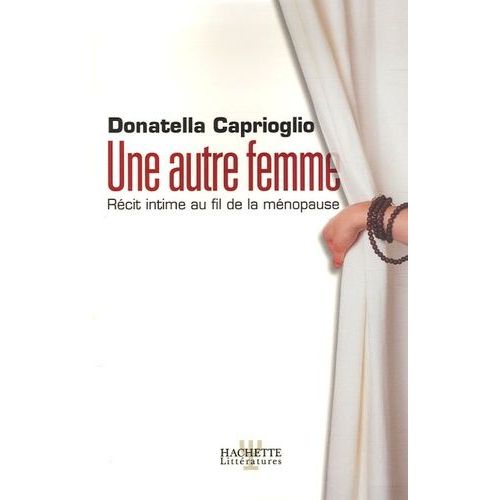 Une Autre Femme - Rcit Intime Au Fil De La Mnopause   de Caprioglio Donatella  Format Broch 