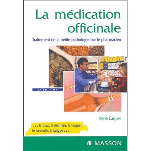 La Mdication Officinale - Traitement De La Petite Pathologie Par Le Pharmacien   de Caquet Ren  Format Broch 