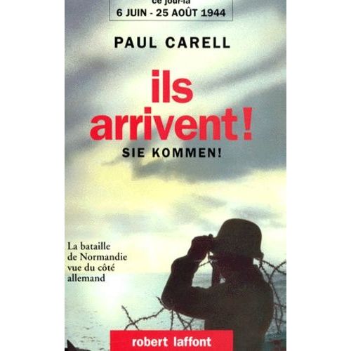 Ils Arrivent ! - 6 Juin-25 Aot 1944, La Bataille De Normandie Vue Du Ct Allemand   de paul carell  Format Beau livre 