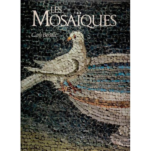 Les Mosaiques In-4,Reli Avec Jaquette Illustre,360 Pages dition ...   de Carlo Bertelli