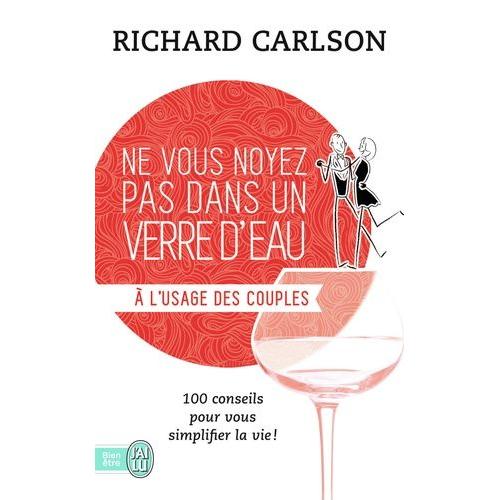 Ne Vous Noyez Pas Dans Un Verre D'eau -  L'usage Des Couples   de richard carlson  Format Poche 