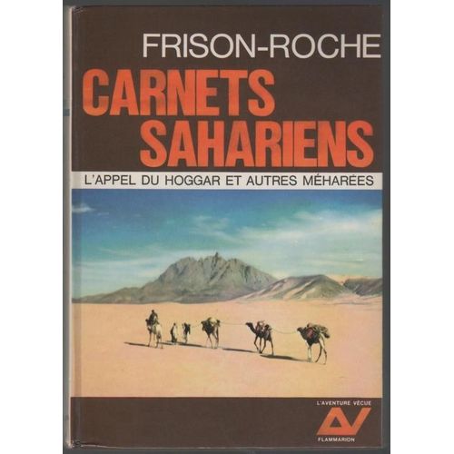 Carnets Sahariens - L'appel Du Hoggar Et Autres Mhares   de roger frison-roche 