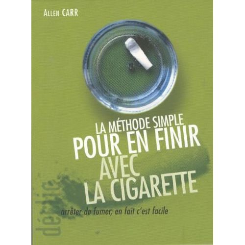 La Mthode Simple Pour En Finir Avec La Cigarette   de allen carr  Format Non Precis 