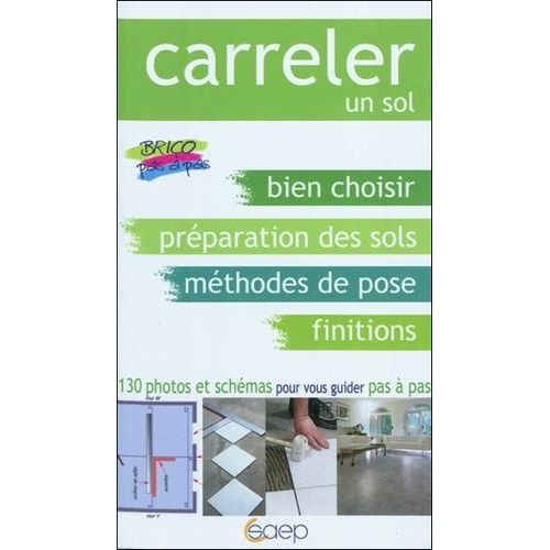 Carreler Un Sol - Choix, Prparatifs Et Mthodes De Pose   de alain thibaut  Format Broch 
