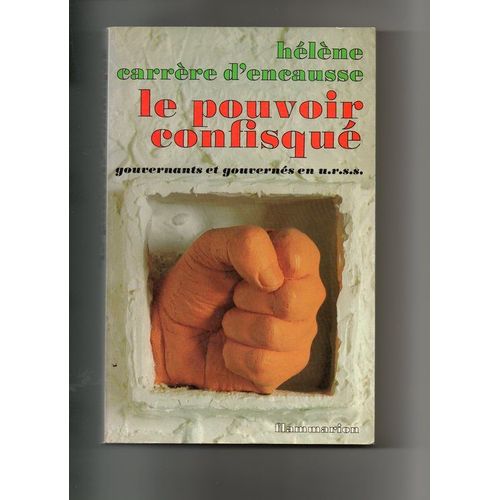 Le Pouvoir Confisqu - Gouvernants Et Gouverns En U.R.S.S   de Carrre d'Encausse Hlne  Format Broch 
