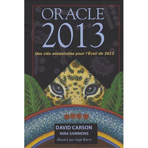 Oracle 2013 - Des Cls Ancestrales Pour L'eveil De 2012   de David Carson  Format Bote 