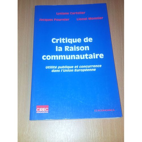 Critique De La Raison Communautaire - Utilit Publique Et Concurrence Dans L'union Europenne   de Cartelier Lysiane  Format Broch 