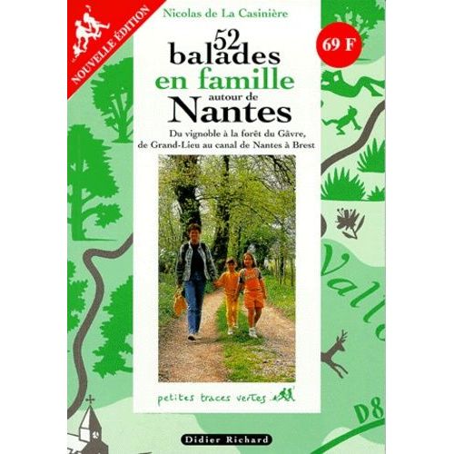 52 Balades En Famille Autour De Nantes - Du Vignoble  La Fort Du Grve, De Grand-Lieu Au Canal De Nantes  Brest   de La Casinire Nicolas de  Format Reli 
