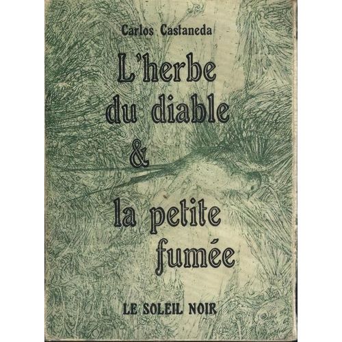 L'herbe Du Diable Et La Petite Fume. Une Voie Yaqui De La Connaissance   de carlos castaneda  Format Broch 