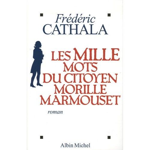 Les Mille Mots Du Citoyen Morille Marmouset   de Cathala Frdric  Format Beau livre 