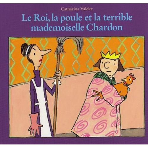 Le Roi, La Poule Et La Terrible Mademoiselle Chardon   de catharina valclx  Format Livre-CD 