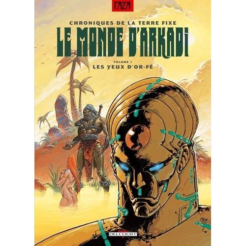 Le Monde D'arkadi Tome 1 - Les Yeux D'or-F   de Caza  Format Album 