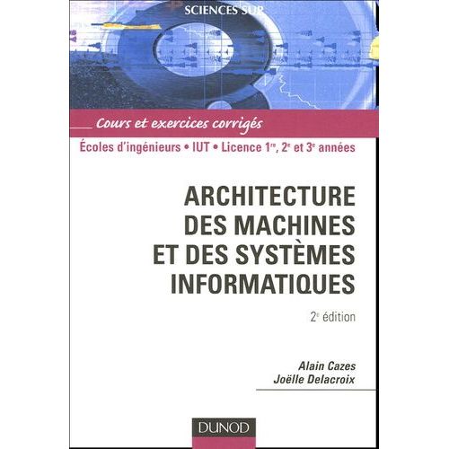 Architecture Des Machines Et Des Systmes Informatiques - Cours Et Exercices Corrigs    Format Broch 
