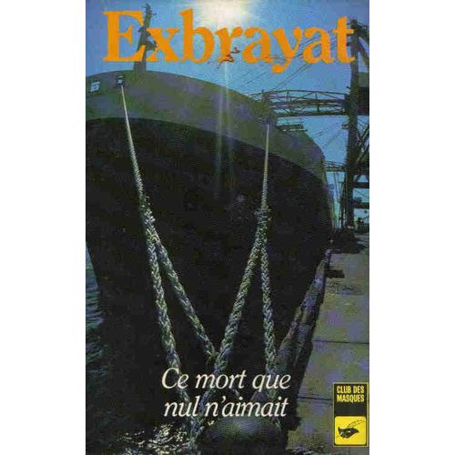 Ce Mort Que Nul N'aimait   de EXBRAYAT