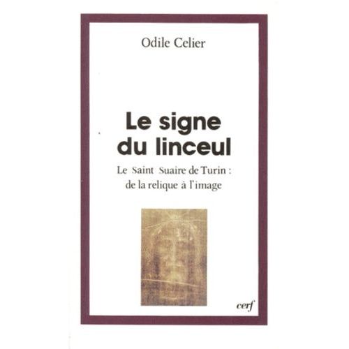 Le Signe Du Linceul - Le Saint Suaire De Turin : De La Relique A L'image   de Celier Odile  Format Broch 