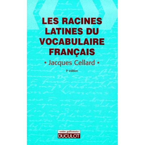 Les Racines Latines Du Vocabulaire Francais - 3me dition   de Jacques Cellard  Format Broch 