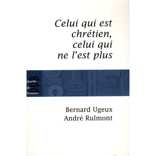 Celui Qui Est Chrtien, Celui Qui Ne L'est Plus    Format Broch 