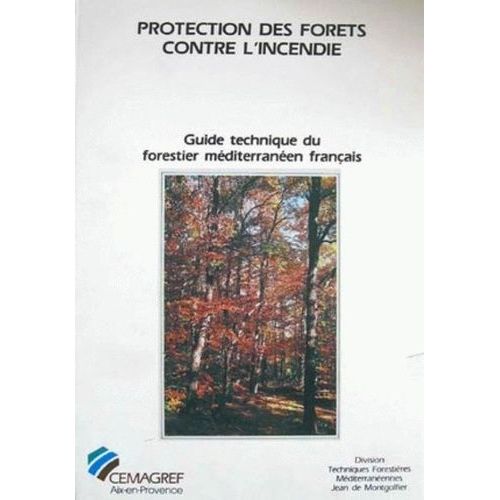Guide Technique Du Forestier Mditerranen Franais Tome 4 - Protection Des Forts Contre L'incendie
