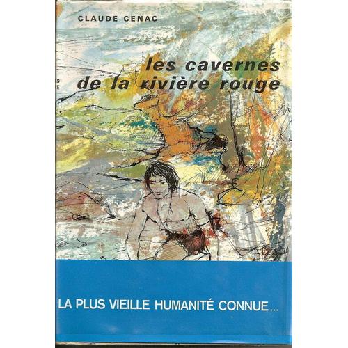 Les Cavernes De La Rivire Rouge. Illustrations De Xavier Saint-Just   de claude cnac 
