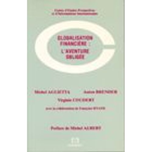 Globalisation Financire - L'aventure Oblige   de Centre d'tudes prospectives et d'informations internationales 