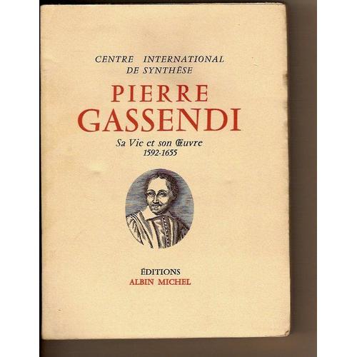 Pierre Gassendi, Sa Vie Et Son Oeuvre 1592-1655   de Centre National de Synthse, Le 
