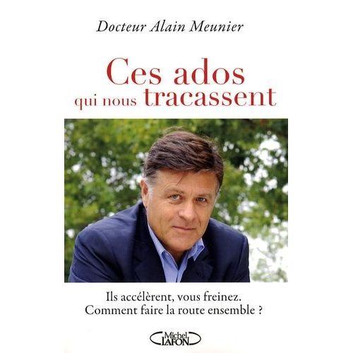 Ces Ados Qui Nous Tracassent - Ils Acclrent, Vous Freinez - Comment Faire La Route Ensemble ?   de Meunier Alain  Format Broch 