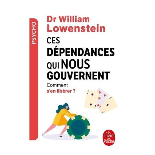 Ces Dpendances Qui Nous Gouvernent - Comment S'en Librer ?    Format Poche 