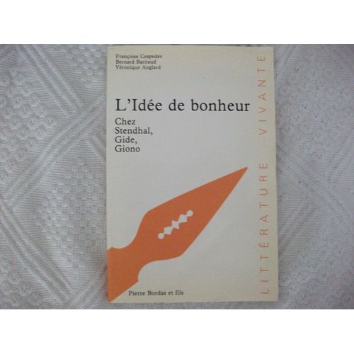 L'ide De Bonheur Chez Stendhal, Gide, Giono   de Anglard Vronique  Format Non Precis 