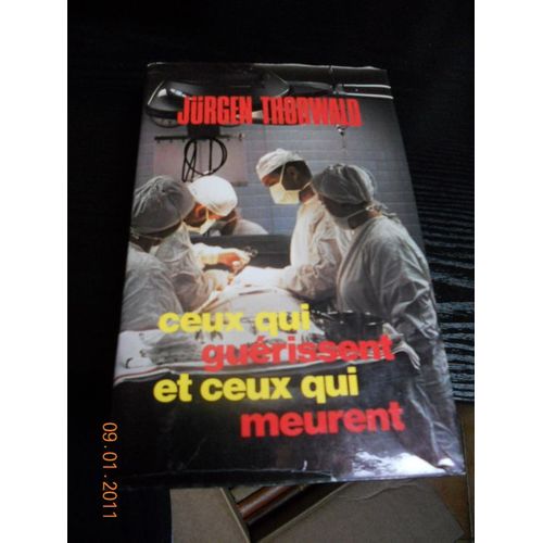 Ceux Qui Guerissent Ceux Qui Meurent de Jurgen Thorwald