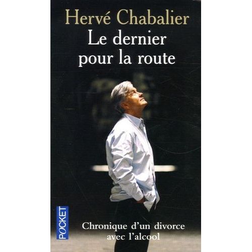 Le Dernier Pour La Route - Chronique D'un Divorce Avec L'alcool    Format Poche 
