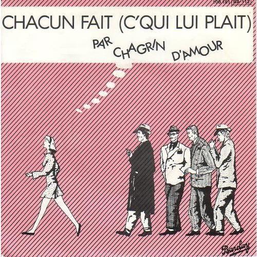 Chacun Fait C' Qui Lui Plait - Chagrin, D'amour