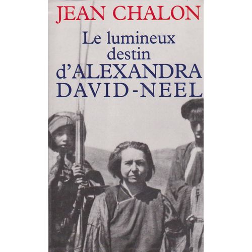 Le Lumineux Destin D'alexandra David-Nel   de jean chalon 