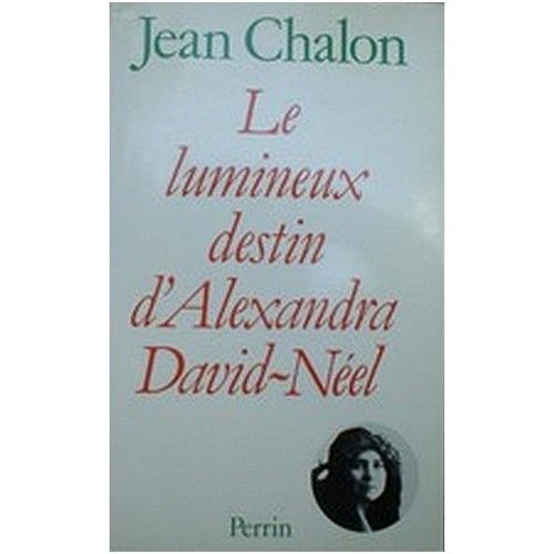 Lumineux (Le) Destin D'alexandra David-Neel   de jean chalon 
